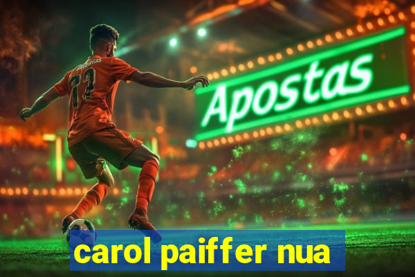 carol paiffer nua